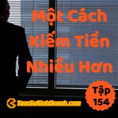 Tập 154: Một Cách Kiếm Nhiều Tiền Hơn