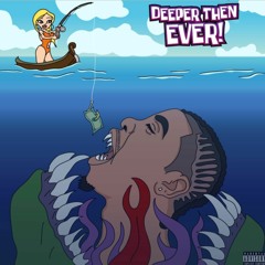 Deeper Then Ever!