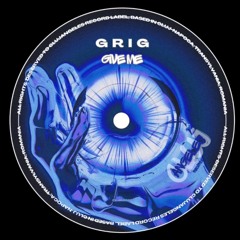 GRIG - Give Me ( Original Mix ) [free download]