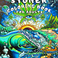 [Download] PDF ✉️ Stoner Coloring Book for Adults: A Trippy Psychedelic Coloring Book