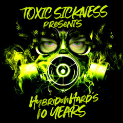 HYBRIDONHARD'S 10 YEARS / TOXIC SICKNESS GUEST MIX / FEBRUARY / 2022