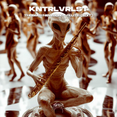 Thomas Newson - Flute (KNTRLVRLST EDIT)
