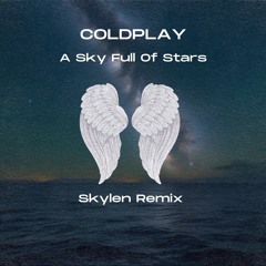 A Sky Full of Stars - Coldplay (Skylen Remix)