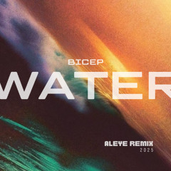 Bicep - Water [ALEYE remix]