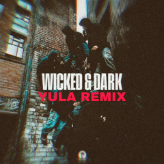 Wicked and Dark YULA remix