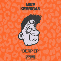 Mike Kerrigan - Derp