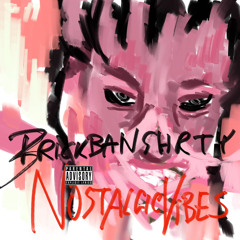 Brickbanshrty - Nostalgic Vibes [Prod: Maxwell2icee + NoFriends007] [@DJGren8de + MM Exclusive]