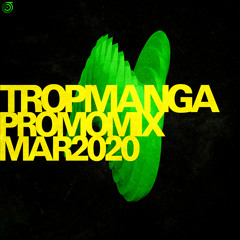 Tropmanga - jungletrain.net promomix march 2020