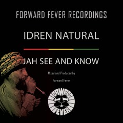 Idren Natural - Jah See And Know - OUT NOW