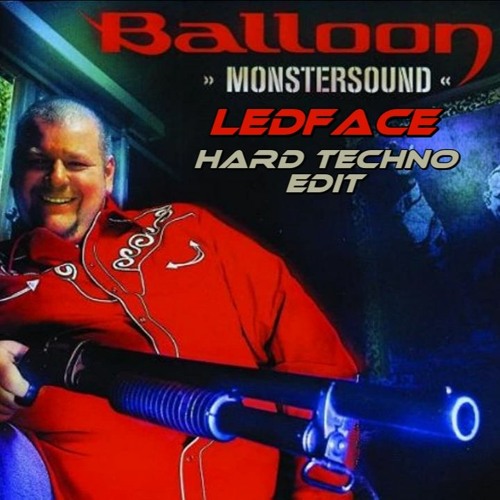 Balloon - Monstersound (LEDface Hard Techno Edit)