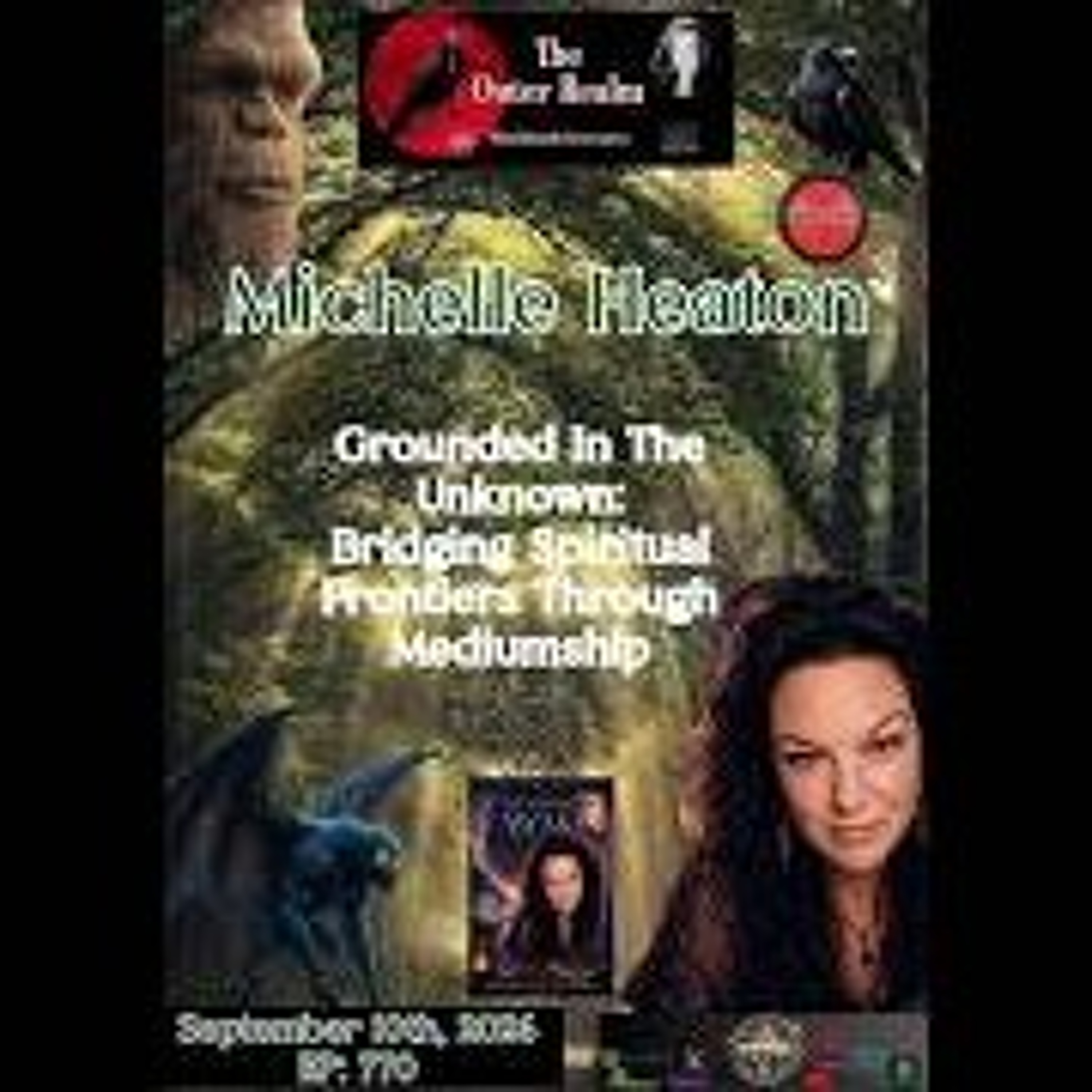 The Outer Realm-Grounded in The Unknown_ Bridging Spiritual Frontiers -Mediumship_- Michelle Heaton episode artwork