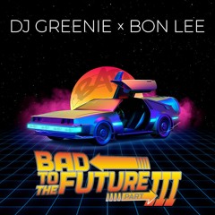 Bad To The Future Part III