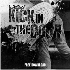 Shakez - Kick In The Door (FREE DOWNLOAD)