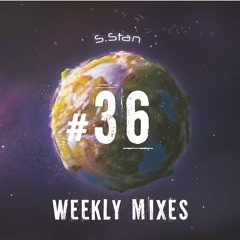 S.Stan Weekly Mixes #36 | Organic House and Melodic Techno Session | Oct 2021