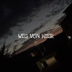 WEG VON HIER (prod. Joachim E. X DTY BeatZ)