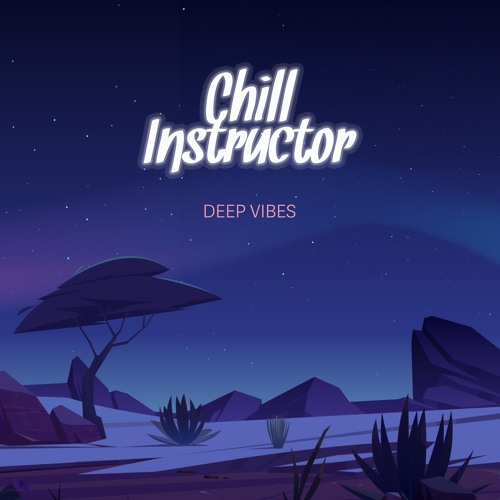 Chill Instructor - Deep Vibes EP