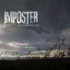 Imposter - On Your Way Out