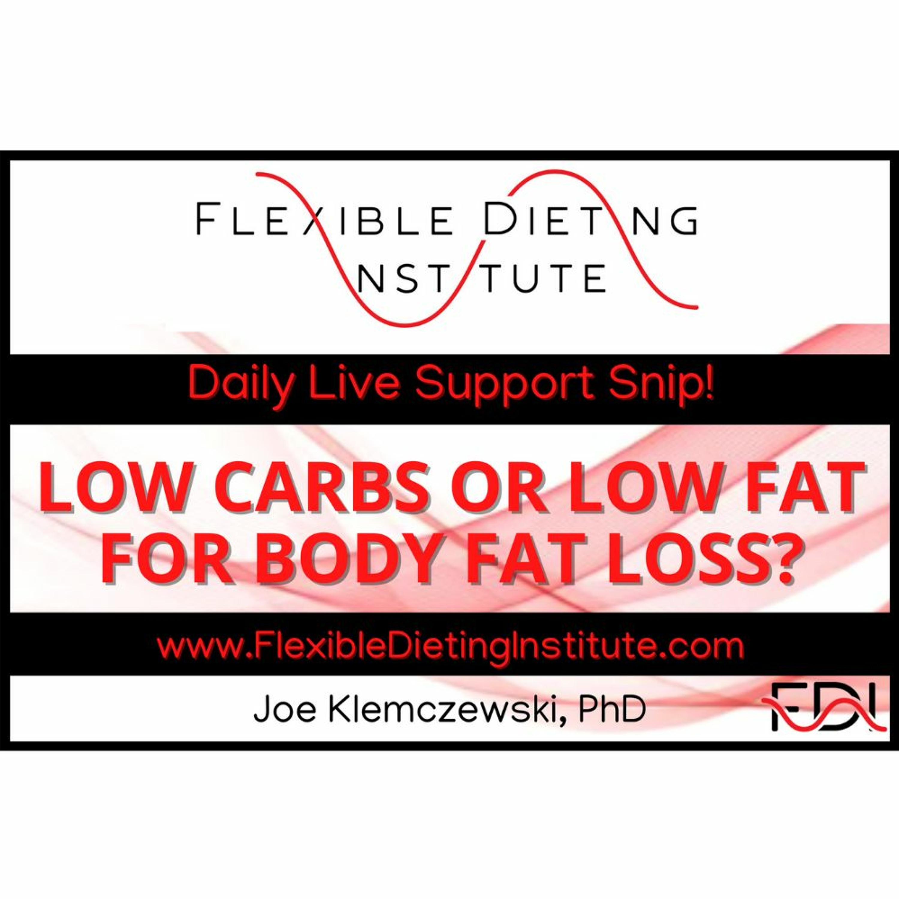 LOW CARBS OR LOW FAT FOR AGRESSIVE BODY FAT LOSS? - Flexible Dieting Institute episode artwork