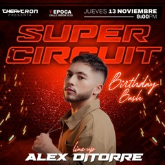 BIRTHDAY BASH 23 / SUPER CIRCUIT TH+ / ALEX DITORRE