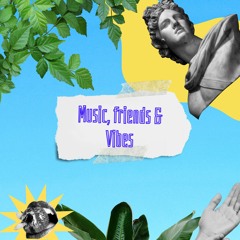 Music, Friends & Vibes #2