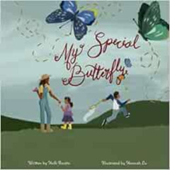 Get PDF √ My Special Butterfly: A Book To Help Children Understand A Loved One's Life
