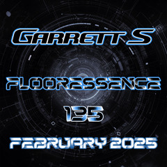 Garrett S - Flooressence 135 (February 2025)