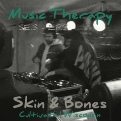 Music Therapy SE.3 | EP.3 - Skin & Bones