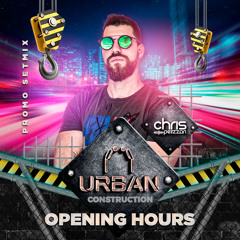 Urban Construction - Opening Hours (Chris Pelizzari 2K21 Live Setmix)