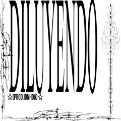 DILUYENDO (prod.i9nhoa)