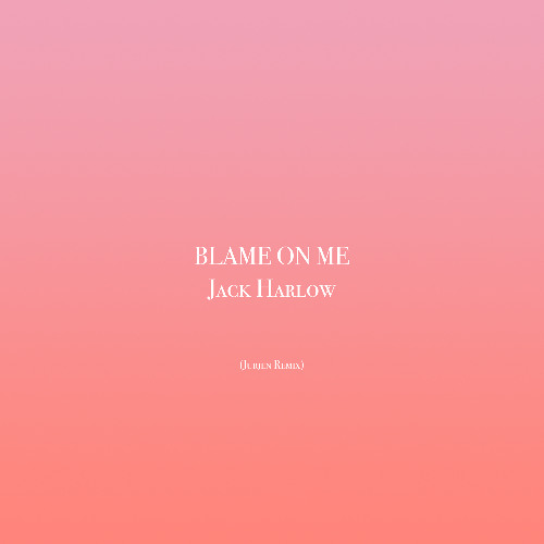 BLAME ON ME - Jack Harlow (Jurjen Remix)