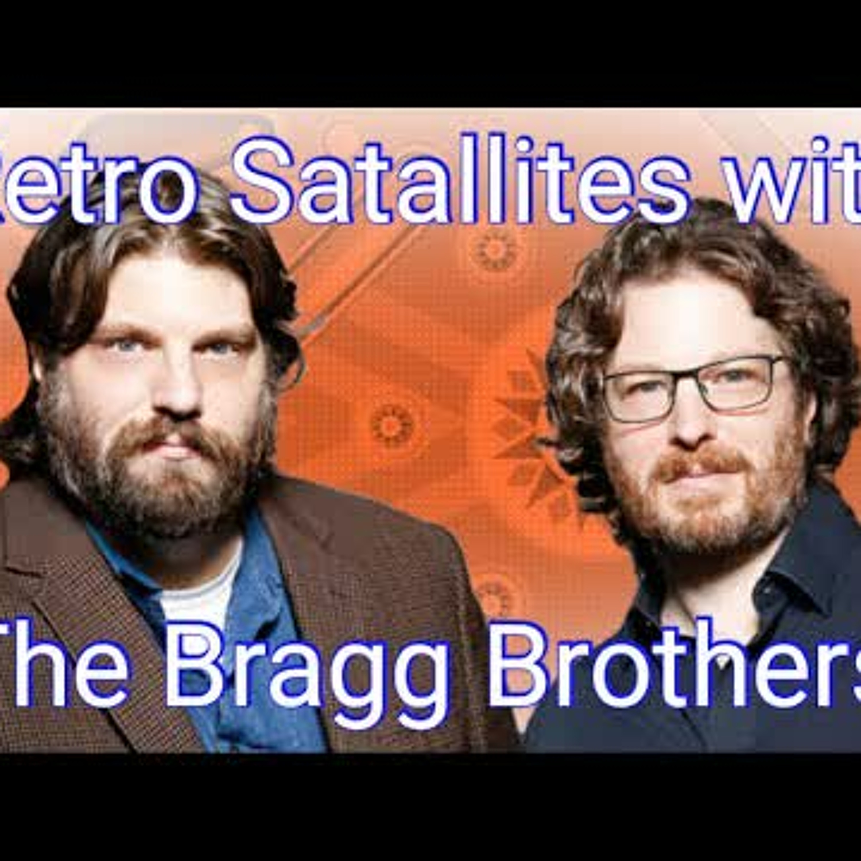 Ep 118: Retro Satallites with the Bragg Brothers