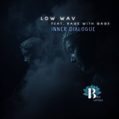 Low Wav feat. Rage with Gage - Inner Dialogue (Original Mix)