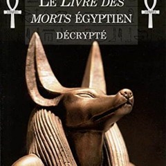 free EBOOK 🗂️ Le Livre des Morts égyptien décrypté by  Jean-Luc Caradeau &  Marie De
