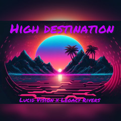 High Destination (feat. Legacy Rivers)