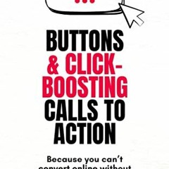 Get PDF Buttons & Click-Boosting Calls to Action: Because you can’t convert online without clickin
