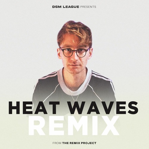 Stream Glass Animals & Madness Muv Heat Waves (DSM League Remix) by