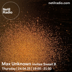 Max Unknown invites Sweet B - 24th April 2025