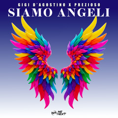 SIAMO ANGELI (GIGI DAG,Prezioso & Luca Noise Angeli Mix)