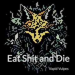 Eat Shit And Die