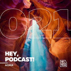 Hey, Podcast! #021 – AGMA