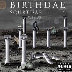 ScurtDae - Back To Life (Birthdae) - I'm come back to life