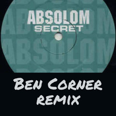 ABSOLOM - Secret (Ben Corner Remix)