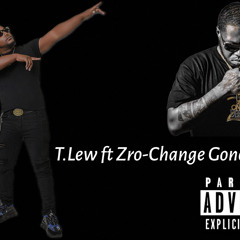 T.Lew ft Zro-Change Gone Come