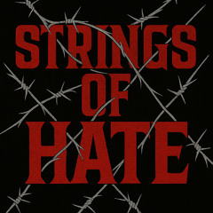 Strings of Hate