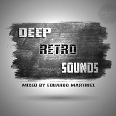 Deep Retro Sounds (Mixed By Eduardo Martinez DJ)