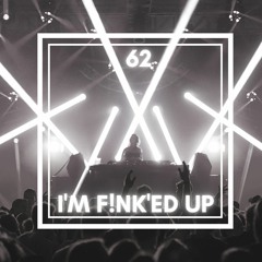 I'm F!NK'ed Up 62 - Tech House Remixes of Familiar Vocals
