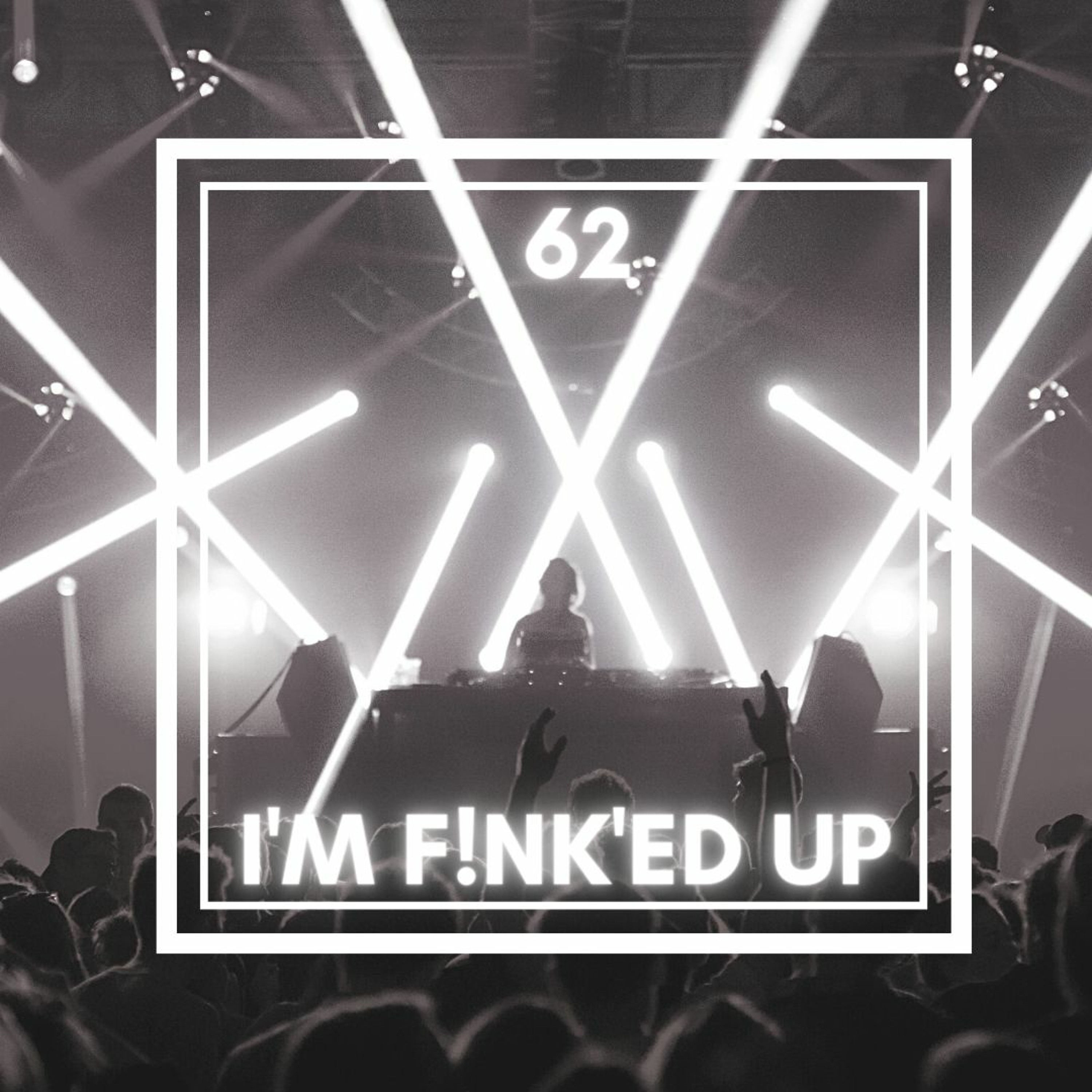 I'm F!NK'ed Up 62 - Tech House Remixes of Familiar Vocals episode artwork