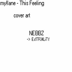 my!lane - This Feeling (NEBBZ  3x1TR34LiTY 3DiT)
