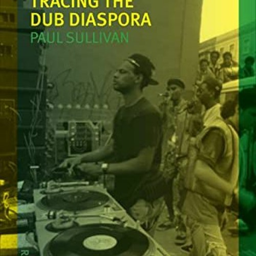 [Read] EPUB KINDLE PDF EBOOK Remixology: Tracing the Dub Diaspora (Reverb) by  Paul Sullivan 📜