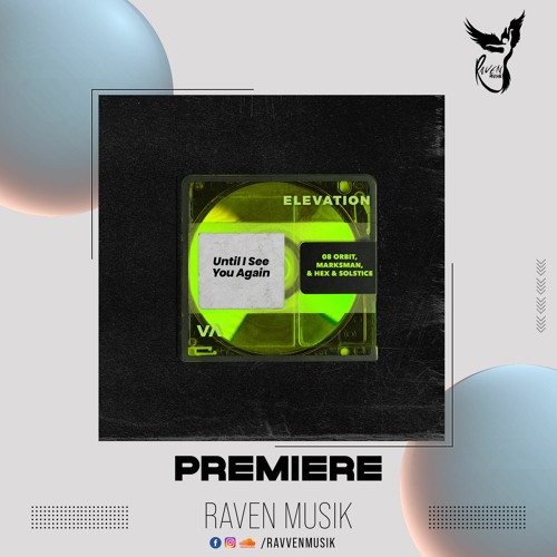 08 Orbit, Marksman, Hex & Solstice - Until I See You Again (SEIZMIC Remix) [Elevation London]